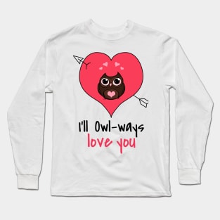 I'll owl ways love you Long Sleeve T-Shirt